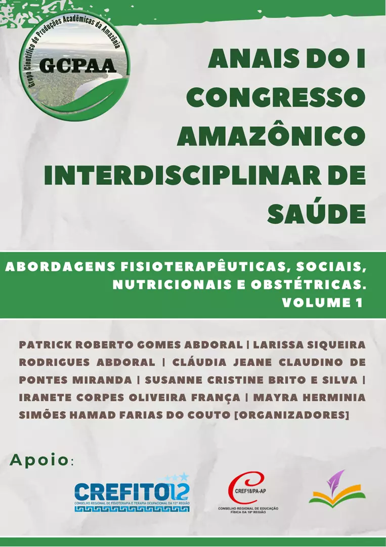 ANAIS DO I CONGRESSO AMAZÔNICO INTERDISCIPLINAR EM SAÚDE: abordagens fisioterapêuticas, sociais, nutricionais e obstétricas (Vol. 1)